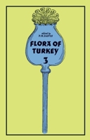 Flora of Turkey, Volume 3: And the East Aegean Islands 0852241542 Book Cover