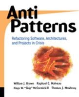 AntiPatterns: Refactoring Software, Architectures, and Projects in Crisis 0471197130 Book Cover
