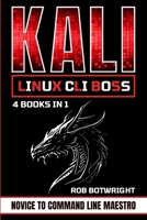 Kali Linux CLI Boss: Novice To Command Line Maestro 1839386177 Book Cover