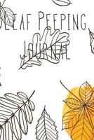 Leaf Peeping Journal: A great way to document your next leaf peeping or foliage tour. 172780712X Book Cover