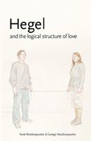 Hegel and the Logical Structure of Love 0980668387 Book Cover