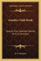 Another Odd Book: Twenty-Five Selected Stories Of O. O. McIntyre 0548384983 Book Cover