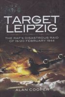 Target Leipzig: The RAF's Disastrous Raid of 19/20 February 1944 184415906X Book Cover