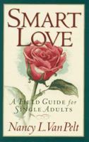 Smart Love: A Field Guide for Single Adults 0800756223 Book Cover