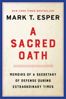 A Sacred Oath: Memoirs of a Secretary of Defense During Extraordinary Times 006314431X Book Cover
