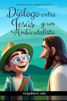 Diálogo entre Jesús y un ambientalista: Versión infantil (Spanish Edition) B0F24R8JYS Book Cover
