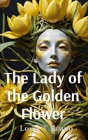 The Lady of the Golden Flower: And Other Gallow Poems B0GNW1HRVJ Book Cover