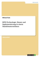 Rfid-Technologie. Einsatz Und Implementierung in Einem Handelsunternehmen 3640203615 Book Cover