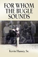 For Whom the Bugle Sounds - Memoirs of a Stone Talker 1621412865 Book Cover