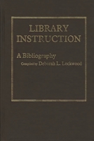 Library Instruction: A Bibliography 0313207208 Book Cover
