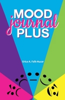 Mood Journal Plus: For Your Overall Health and Wellness 1483595501 Book Cover