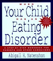 When Your Child Has an Eating Disorder: A Step-By-Step Workbook for Parents and Other Caregivers 0787945781 Book Cover