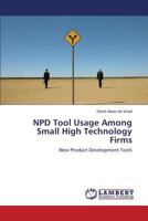NPD Tool Usage Among Small High Technology Firms: New Product Development Tools 3659537497 Book Cover