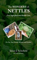 The Wonders of Nettles: Free 'Superfood' and Health Care for You, Pets, and Gardens 0473575531 Book Cover