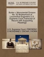 Burke v. Monumental Division No. 52 Brotherhood of Locomotive Engineers U.S. Supreme Court Transcript of Record with Supporting Pleadings 1270189301 Book Cover