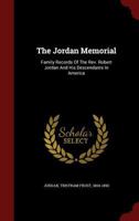 The Jordan memorial: Family records of the Rev. Robert Jordan and his descendants in America 1015443869 Book Cover