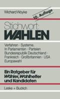 Stichwort: Wahlen: Ein Ratgeber Fur Wahler, Wahlhelfer Und Kandidaten 366311516X Book Cover