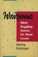 Wordspinner: Mind-Boggling Games for Word Lovers 0822630109 Book Cover