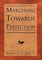 Marching Towards Perfection: A Personal Inspirational Planner 1469172909 Book Cover