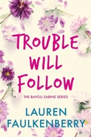 Trouble Will Follow 194783438X Book Cover