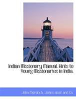 Indian Missionary Manual. Hints to Young Missionaries in India. 1142179648 Book Cover