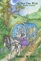 Just One Wish: Realms of Faerie 1519670982 Book Cover
