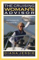 The Cruising Woman's Advisor: How to Prepare for the Voyaging Life
