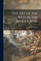 The Art of the West in the Middle Ages 1015024289 Book Cover