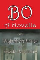 Bo, a Novella and Eight Short Stories 1979590230 Book Cover