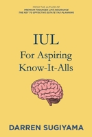 IUL For Aspiring Know It Alls 1304078558 Book Cover