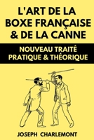 L’art de la Boxe Française & de la Canne: Nouveau Traité Pratique & Théorique | Édition Originale Annotée (Combat Old School) B091DYSJGP Book Cover