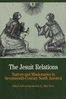 The Jesuit Relations: Natives and Missionaries in Seventeenth-Century North America (Bedford Series in History & Culture) 0312167075 Book Cover