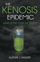 The Kenosis Epidemic: What Is the Cost of Truth? 1973625172 Book Cover