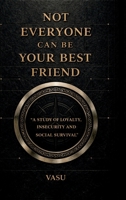 Not Everyone Can Be Your Best Friend: “A Brutal Guide to Understanding People and Protecting Your Energy” B0GXG7KLHT Book Cover