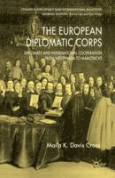 The European Diplomatic Corps: Diplomats and International Cooperation from Westphalia to Maastricht (Studies in Diplomacy and International Relations) 0230500757 Book Cover