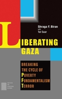Liberating Gaza: Breaking the Cycle of Poverty, Fundamentalism and Terror 965201883X Book Cover