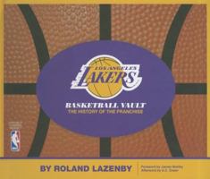 Los Angeles Lakers Basketball Vault: The History of the Franchise 0794832954 Book Cover