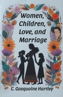 Women, Children, Love, and Marriage 9369079017 Book Cover