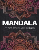 Mandala Coloring Book For Adults Relaxation: This Coloring Book Helps To Remove The Stress And Give You Relaxation B08Y4LK95P Book Cover