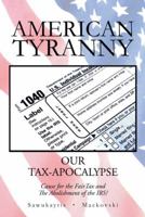 American Tyranny: Our Tax-Apocalypse-Cause for the Fairtax and the Abolishment of the IRS? 1481733095 Book Cover