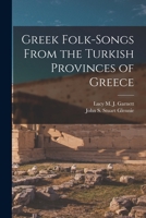 Greek Folk-Songs From the Turkish Provinces of Greece 101742330X Book Cover