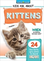 Active Minds Kids Ask about Kittens 1642694592 Book Cover