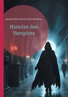 Histoire des Vampires: Les mythes vampiriques à travers l'histoire, le folklore et la littérature gothique (French Edition) 2322524336 Book Cover