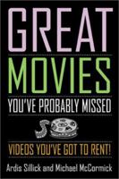 Great Movies You've Probably Missed: Videos You've Got to Rent! 0786709812 Book Cover