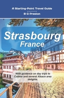 Strasbourg, France: Plus Colmar and Central Alsace B0C1J7CQQM Book Cover