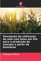 Simulação da utilização do solo com base em SIG para a produção de energia a partir da biomassa (Portuguese Edition) 6208176417 Book Cover