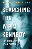 Searching for W.P.M. Kennedy: The Biography of an Enigma 1487525257 Book Cover