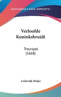 Verloofde Koninksbruidt: Treurspel (1668) 1120050111 Book Cover