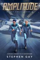 Amplitude Night Owls 6: A Moon Colony Sci-fi Adventure B0G7Q2HG8W Book Cover