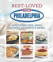 Best-Loved Philadelphia: Appetizers, Dips, Sides, Entrees, Desserts & More!